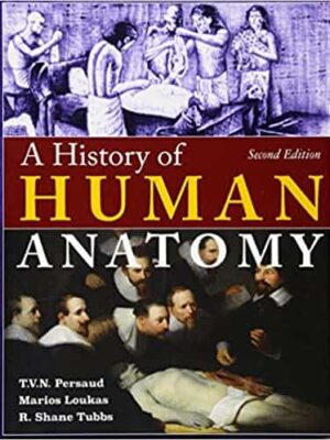 A History of Human Anatomy (2nd Edition) – eBook PDF