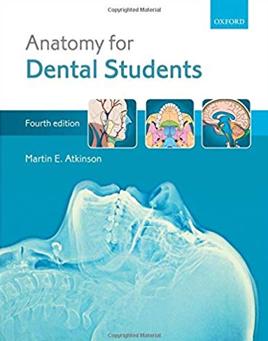 Anatomy for Dental Students 4th Edition Martin Atkinson, ISBN-13: 978-0199234462