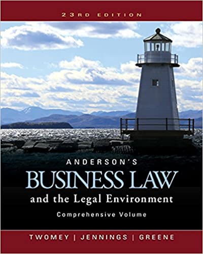 Anderson’s Business Law and the Legal Environment 23rd Edition, ISBN-13: 978-1305575080