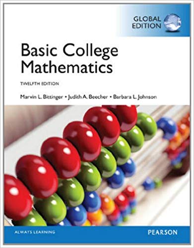 Basic College Mathematics 12 edition, Global Edition by Marvin L. Bittinger, ISBN-13: 978-1292057699