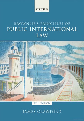 Brownlie’s Principles of Public International Law 9th Edition by James Crawford, ISBN-13: 978-0198737445