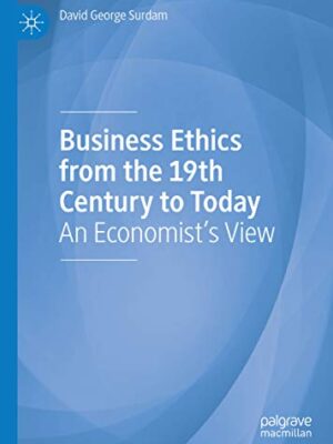 Business Ethics from the 19th Century to Today: An Economist’s View – eBook PDF