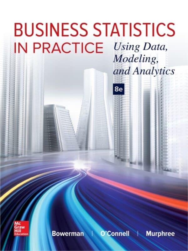 Business Statistics in Practice: Using Data, Modeling, and Analytics (8th Edition) – eBook PDF