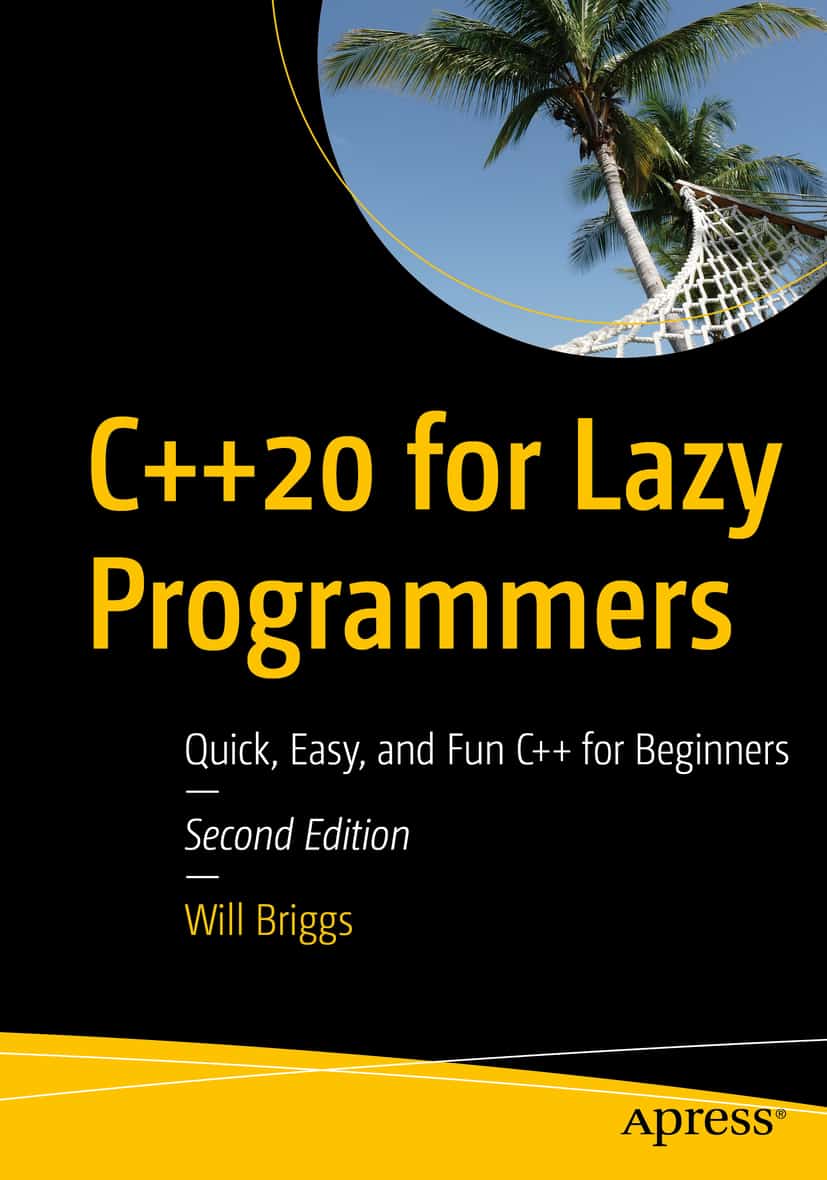 C++20 for Lazy Programmers: Quick, Easy and Fun C++ for Beginners (2nd Edition) – eBook PDF