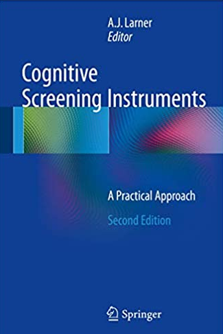 Cognitive Screening Instruments: A Practical Approach 2nd Edition, ISBN-13: 978-3319447742