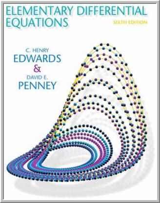 Elementary Differential Equations 6th Edition by C. Henry Edwards, ISBN-13: 978-0132397308