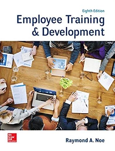 Employee Training & Development 8th Edition Raymond Noe, ISBN-13: 978-1260043747