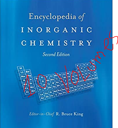 Encyclopedia of Inorganic Chemistry 2nd Edition (10 volumes) R. Bruce King, ISBN-13: 978-0470860786