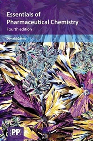 Essentials of Pharmaceutical Chemistry 4th Edition Donald Cairns, ISBN-13: 978-0853699798