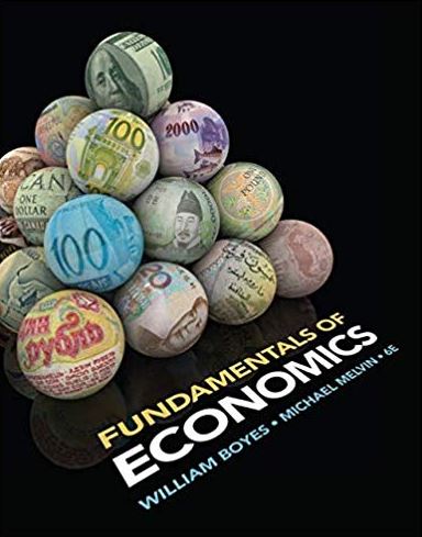 Fundamentals of Economics 6th Edition William Boyes, ISBN-13: 978-1133956105