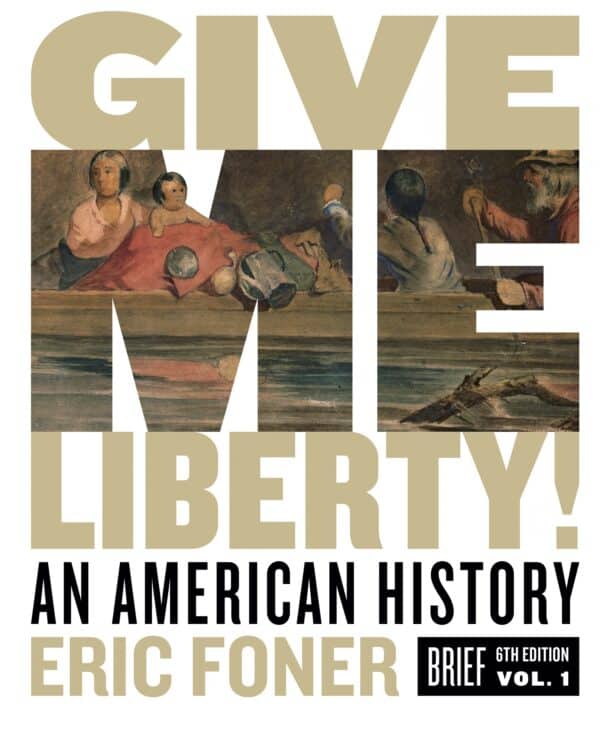 Give Me Liberty! An American History – Volume 1 (Brief 6th Edition) – eBook PDF