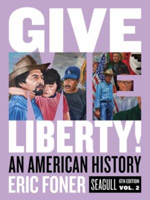 Give Me Liberty! An American History – Volume 2 (Seagull 6th Edition) – eBook PDF