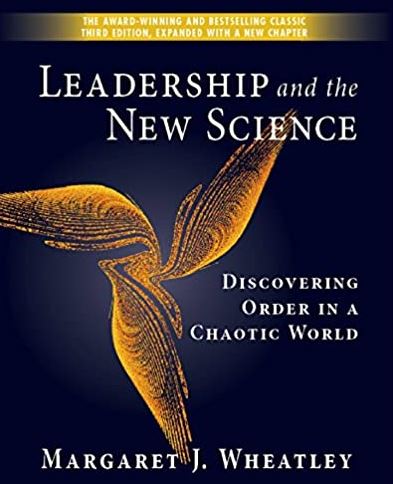 Leadership and the New Science Margaret J. Wheatley, ISBN-13: 978-1576753446