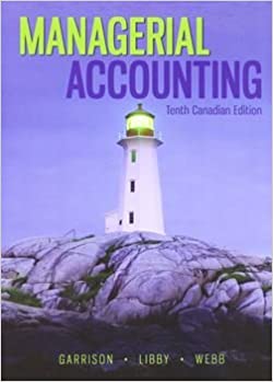 Managerial Accounting (10th Canadian Edition) – Garrison/Libby/Webb – eBook PDF