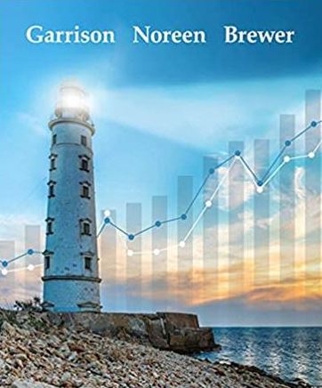 Managerial Accounting 17th Edition Ray Garrison, ISBN-13: 978-1260247787