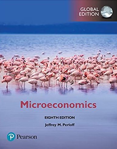 Microeconomics 8th Global Edition Jeffrey Perloff, ISBN-13: 978-1292215624