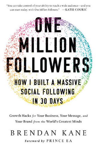 One Million Followers: How I Built a Massive Social Following in 30 Days Brendan Kane, ISBN-13: 978-1950665471