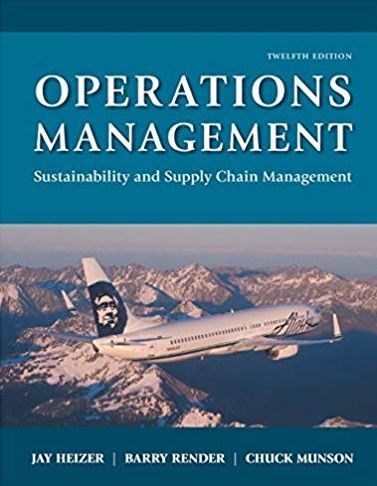 Operations Management: Sustainability and Supply Chain Management 12th Edition, ISBN-13: 978-0134130422