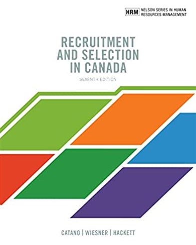 Recruitment and Selection in Canada 7th Edition Victor M. Catano, ISBN-13: 978-0176764661