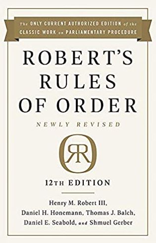 Robert’s Rules of Order Newly Revised 12th Edition Henry M. Robert, ISBN-13: 978-1541736696