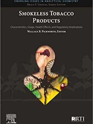 Smokeless Tobacco Products: Characteristics, Usage, Health Effects, and Regulatory Implications – eBook PDF