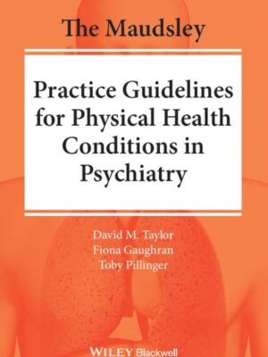 The Maudsley Practice Guidelines for Physical Health Conditions in Psychiatry – eBook PDF