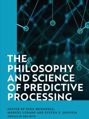 The Philosophy and Science of Predictive Processing – eBook PDF