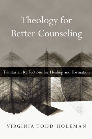 Theology for Better Counseling Virginia Todd Holeman, ISBN-13: 978-0830839728