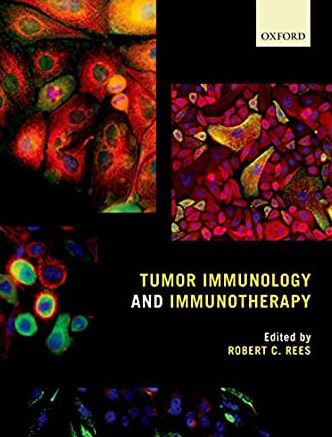 Tumor Immunology and Immunotherapy Illustrated Edition Robert C. Rees, ISBN-13: 978-0199676866