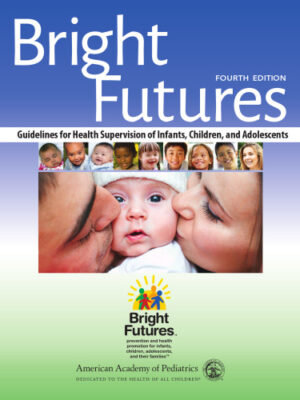 Bright Futures: Guidelines for Health Supervision of Infants, Children, and Adolescents (4th Edition) – PDF